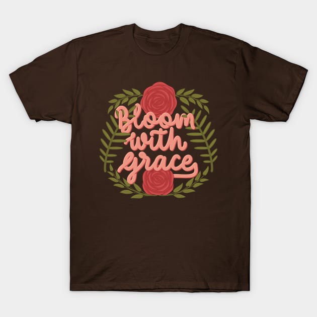 bloom with grace T-Shirt by Karyavna